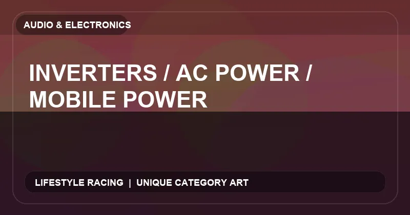 Inverters / AC Power / Mobile Power